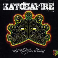 Katchafire - Say What You're Thinking