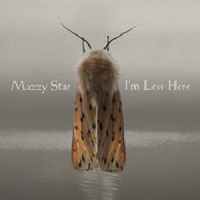 Mazzy Star - I'm Less Here (Single)