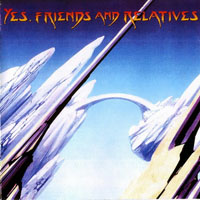 Yes - Yes, Friends & Relatives, Vol. 1 (CD 1)