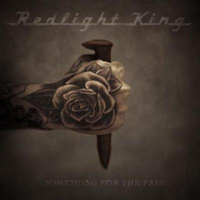 Redlight Kings - Something For The Pain