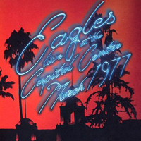 Eagles - Live At The Capital Centre, March 1977
