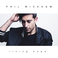 Phil Wickham - Living Hope (Deluxe Edition)