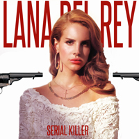 Lana Del Rey - Unreleased Songs & Demos: Serial Killer
