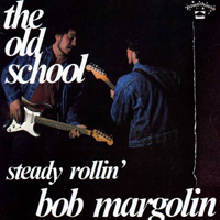Bob Margolin - The Old School