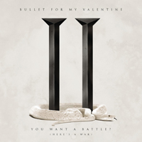 Bullet For My Valentine - You Want A Battle? (Here's A War) (Single)