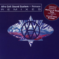 Afro Celt Sound System - Release Remixes