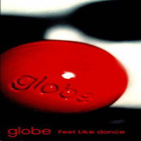 Globe - Feel Like Dance (Single)