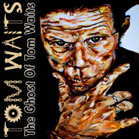 Tom Waits - The Ghost Of Tom Waits