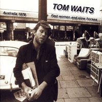 Tom Waits - Australia, 1979 - Fast Women and Slow Horses