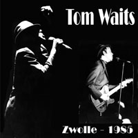 Tom Waits - 1985.11.07 - Buitensocieteit, Zwolle, Holland (CD 1)