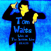 Tom Waits - 1975.04.22 - Bottom Line, New York