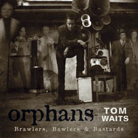 Tom Waits - Orphans - Brawlers, Bawlers & Bastards (LP 1: Brawlers)
