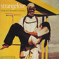 Strangelove - Living With The Human Machines (EP, part 1)