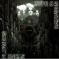 Type O Negative - Stone Fowers