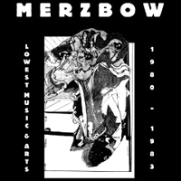 Merzbow - Lowest Music & Arts 1980-1983 (CD 1: Hyper Music & Balance Of Neurosis)