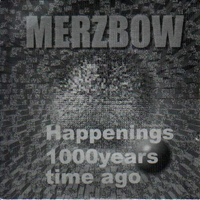 Merzbow - Happenings 1000 Years Time Ago