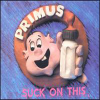 Primus (USA) - Suck On This