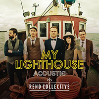 Rend Collective Experiment - My Lighthouse (Acoustic Version) (Single)