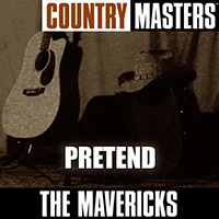 Mavericks - Country Masters: Pretend