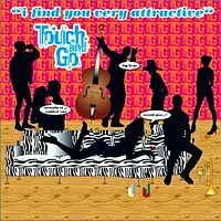 Touch and Go - I Find You Very Attractive