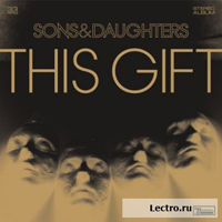 Sons and Daughters - This Gift