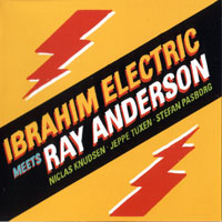 Ibrahim Electric - Ibrahim Electric Meets Ray Anderson