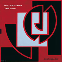 Bjorkenheim, Raoul - 2003.06.23-24 - Raoul Bjorkenheim & Lukas Ligeti, Shadowglow (split)