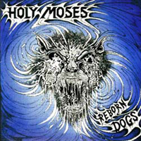 Holy Moses - Reborn Dogs (Remastered)