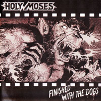 Holy Moses - Finished with the Dogs (Russian Edition 2005)
