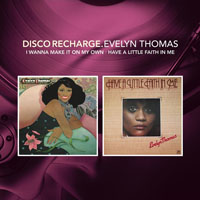 Thomas, Evelyn - Disco Recharge: I Wanna Make It On My Own  Have A Little Faith In Me
