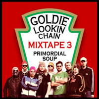 Goldie Lookin' Chain - Primordial Soup (mixtape 3)