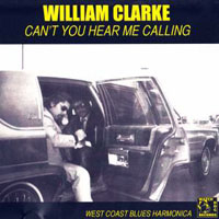 Clarke, William - Can't You Hear Me Calling