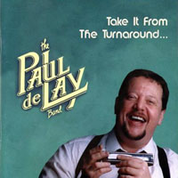 Paul deLay - Take It From The Turnaround
