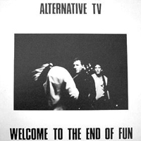 Alternative TV - Welcome To The End Of Fun (EP)