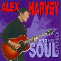 Sensational Alex Harvey Band - Alex Harvey And His Soul Band