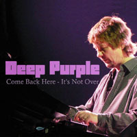 Deep Purple - Burnt By Purple Power, 2010 (Bootlegs Collection) - 2010.10.27 - Olmutz, Czech Republic ''Come Back Here - It's Not Over'' (CD 1)