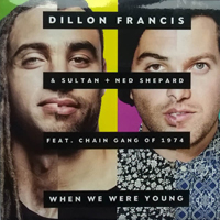 Dillon Francis - When We Were Young (Feat.)