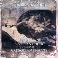 Sistine Chapel Choir - Vatican Sistine Choir Featuring Gregorian Chants