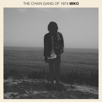 Chain Gang of 1974 - Miko (Single)