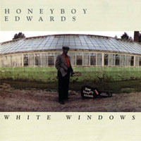 David 'Honeyboy' Edwards - White Windows
