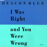 Deacon Blue - I Was Right And You Were Wrong (EP)