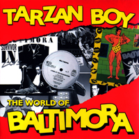 Baltimora - Tarzan Boy: The World Of Baltimora (Remastered)