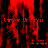 Emperor Of Myself - If It Bleeds You Can Kill It (EP)
