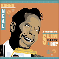 Neal, Kenny - A Tribute To Slim Harpo & Raful Neal