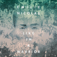 Nicolas, Emilie - Like I'm A Warrior