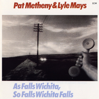 Pat Metheny Group - As Falls Wichita, So Falls Wichita Falls (feat. Lyle Mays)