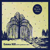Hill, Emma - Emma Hill & Her Gentleman Callers - Meet Me at the Moon