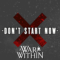 A War Within - Don't Start Now (feat. Tyler Small & Dylan Poulin) (Single)