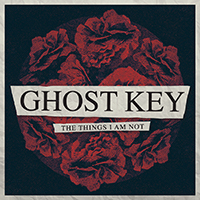 Ghost Key - The Things I Am Not (EP)