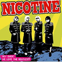 Nicotine - Hey Dude! We Love The Beatles!!